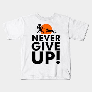 NEVER GIVE UP Kids T-Shirt